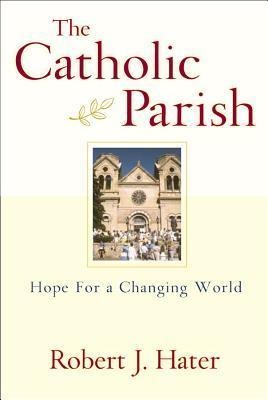The Catholic Parish: Hope for a Changing World