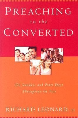 Preaching to the Converted: On Sundays and Feast Days Throughout the Year