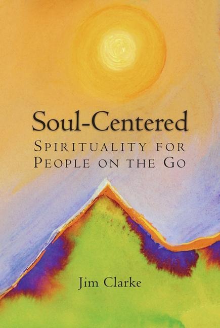 Soul-Centered: Spirituality for People on the Go