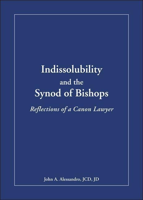 Indissolubility and the Synod of Bishops: Reflections of a Canon Lawyer