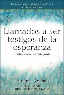 Llamados a Ser Testigos de la Esperanza: El Ministerio del Catequista