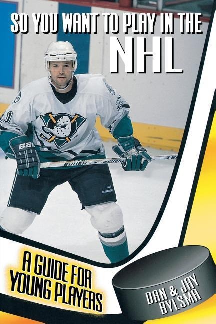 So You Want to Play in the NHL: A Guide for Young Players