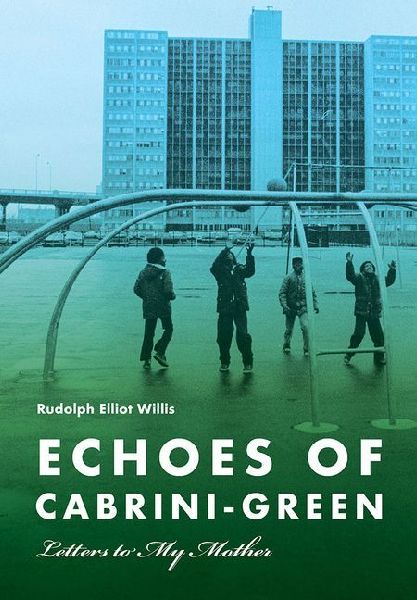 Echoes of Cabrini-Green: Letters to My Mother