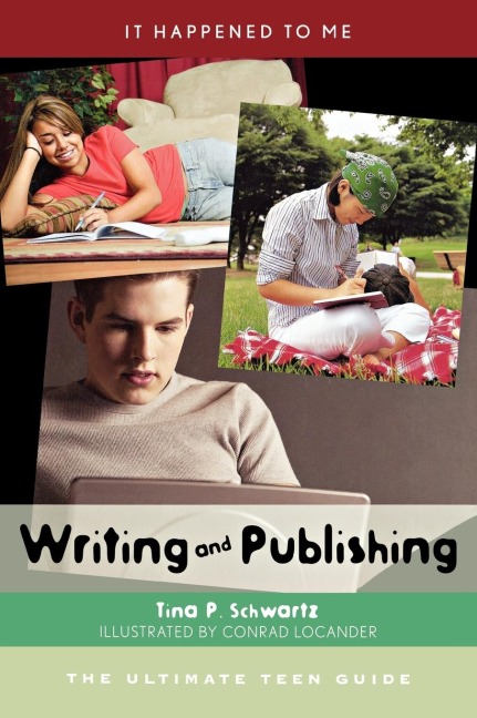 Writing and Publishing: The Ultimate Teen Guide