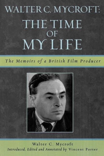 Walter C. Mycroft: The Time of My Life