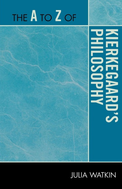 A to Z of Kierkegaards Philosophy