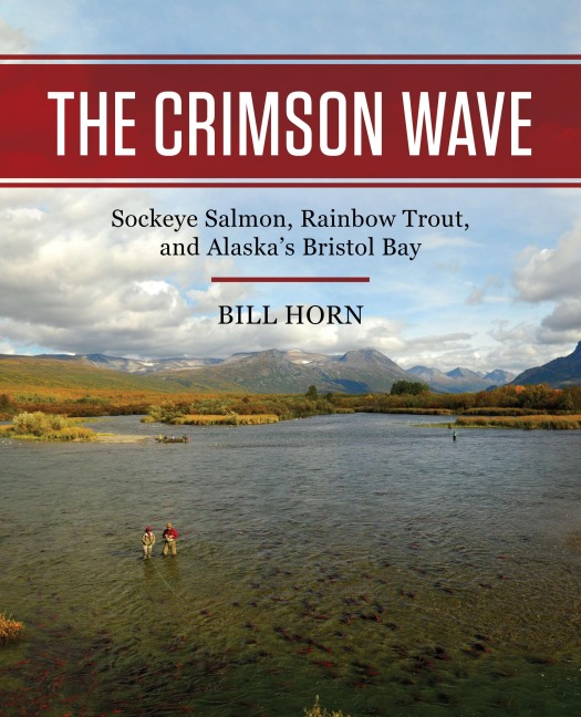 The Crimson Wave: Sockeye Salmon, Rainbow Trout, and Alaskas Bristol Bay