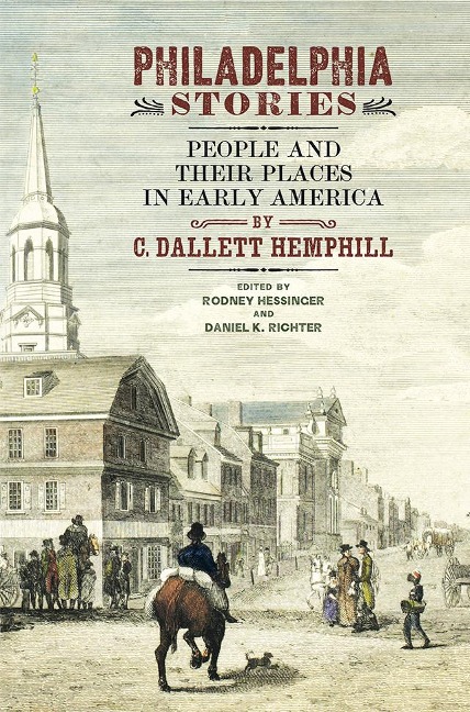 Philadelphia Stories: People and Their Places in Early America