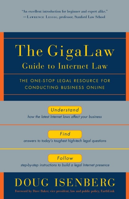 The GigaLaw Guide to Internet Law: The One-Stop Legal Resource for Conducting Business Online