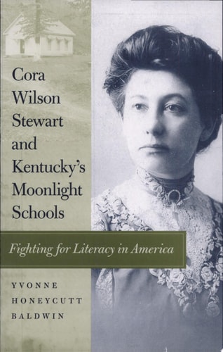 Cora Wilson Stewart and Kentucky's Moonlight Schools Fighting for Literacy in America