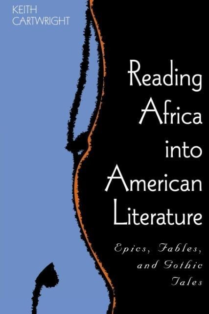 Reading Africa Into American Literature: Epics, Fables, and Gothic Tales