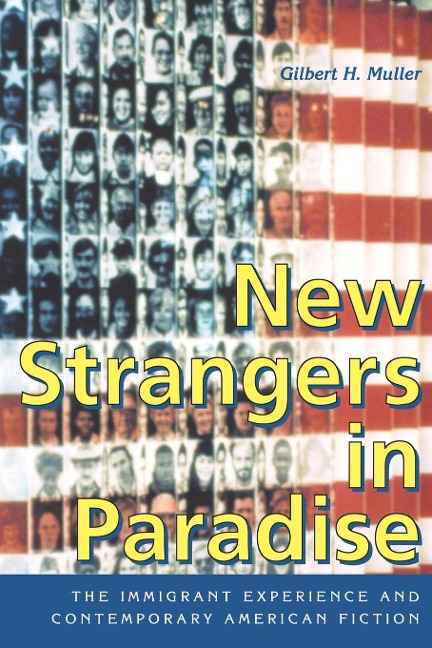 New Strangers in Paradise: The Immigrant Experience and Contemporary American Fiction