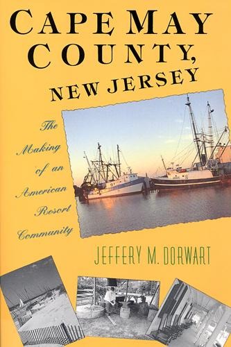 Cape May County, New Jersey: The Making of an American Resort Community