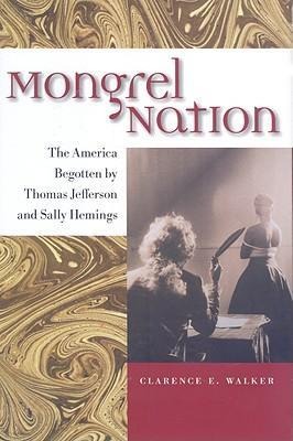 Mongrel Nation: The America Begotten by Thomas Jefferson and Sally Hemings