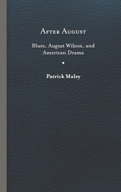 After August: Blues, August Wilson, and American Drama