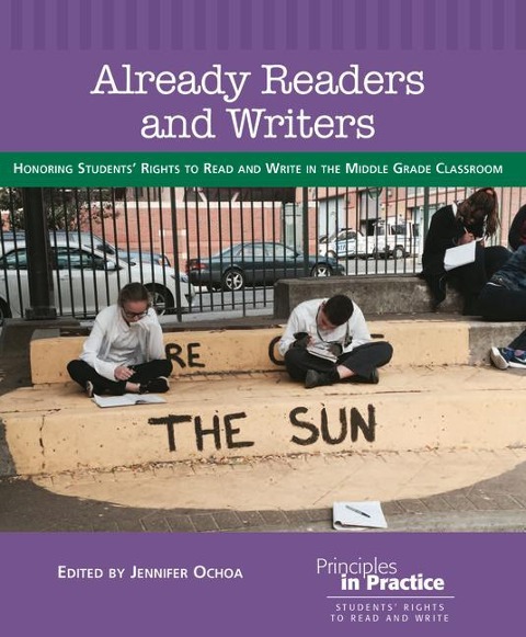 Already Readers and Writers: Honoring Students Rights to Read and Write in the Middle Grade Classroom