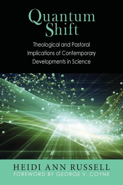 Quantum Shift: Theological and Pastoral Implications of Contemporary Developments in Science