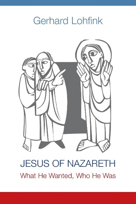 Jesus of Nazareth: What He Wanted, Who He Was