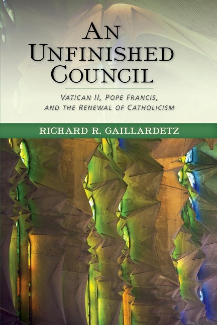 Unfinished Council: Vatican II, Pope Francis, and the Renewal of Catholicism