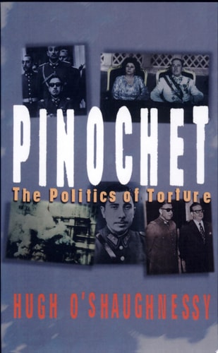 Pinochet The Politics of Torture