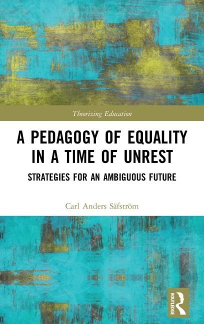 A Pedagogy of Equality in a Time of Unrest: Strategies for an Ambiguous Future