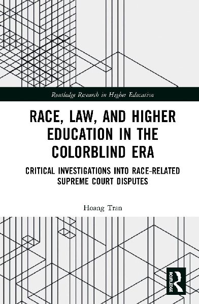 Race, Law, and Higher Education in the Colorblind Era: Critical Investigations into Race-Related Supreme Court Disputes