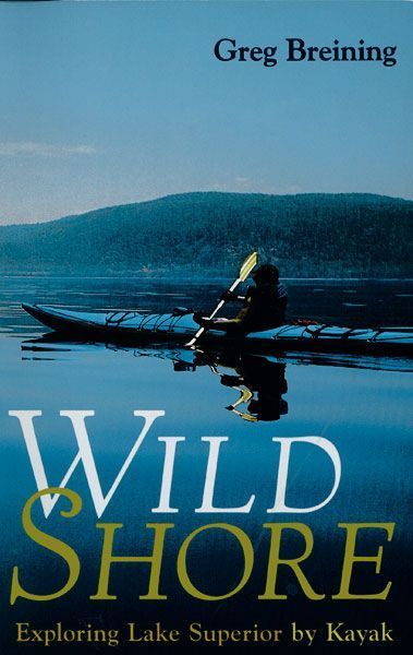 Wild Shore: Exploring Lake Superior by Kayak