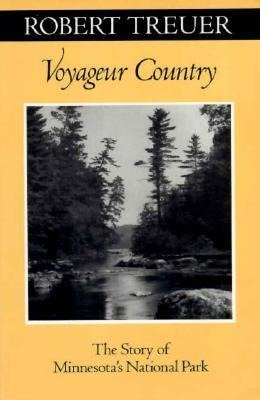 Voyageur Country: The Story of Minnesotas National Park