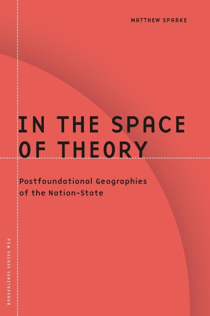 In the Space of Theory: Postfoundational Geographies of the Nation-State