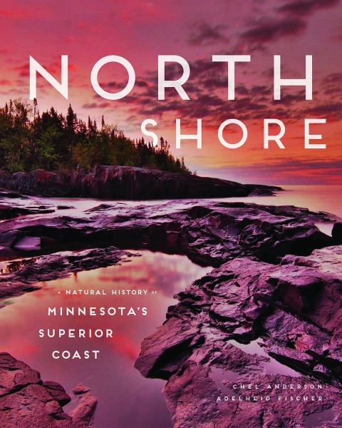 North Shore: A Natural History of Minnesotas Superior Coast