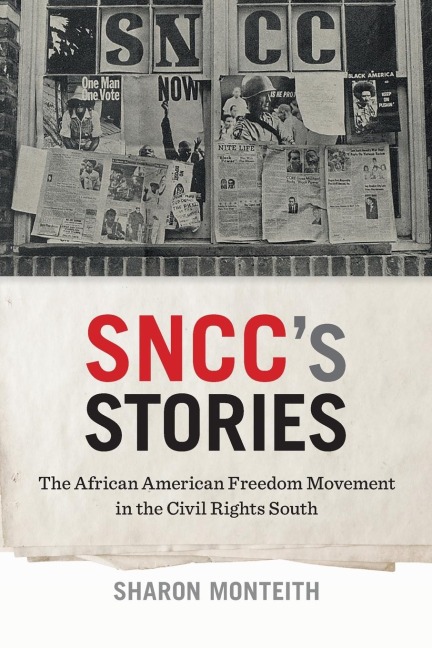 Snccs Stories: The African American Freedom Movement in the Civil Rights South