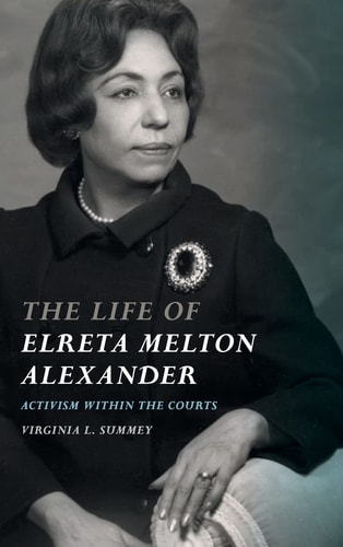 The Life of Elreta Melton Alexander Activism Within the Courts