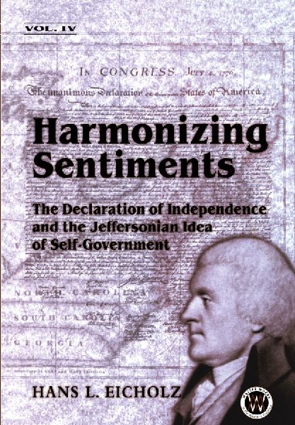 Harmonizing Sentiments: The Declaration of Independence and the Jeffersonian Idea of Self-Government