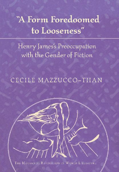 'A Form Foredoomed to Looseness': Henry James's Preoccupation with the Gender of Fiction