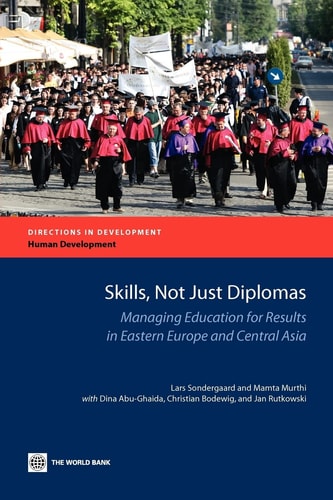 Skills, Not Just Diplomas Managing Education for Results in Eastern Europe and Central Asia