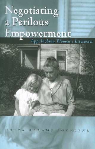 Negotiating a Perilous Empowerment Appalachian Women's Literacies