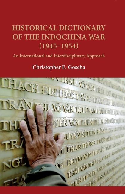 Historical Dictionary of the Indochina War (1945-1954): An International and Interdisciplinary Approach