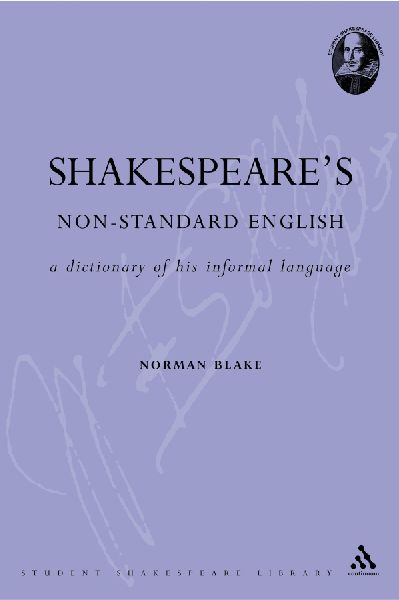 Shakespeares Non-Standard English: A Dictionary of His Informal Language