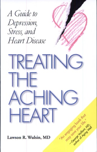 Treating the Aching Heart A Guide to Depression, Stress, and Heart Disease