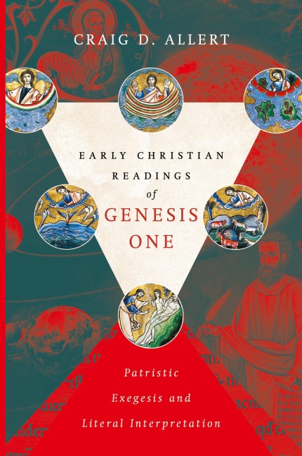 Early Christian Readings of Genesis One: Patristic Exegesis and Literal Interpretation
