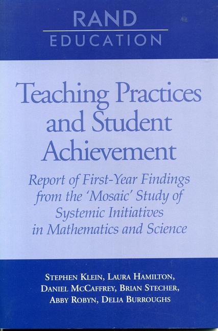 Teaching Practices and Student Achievement: Report of First-Year Findings from the Mosaic Study of Systemic Initiatives in Mathematics and Science