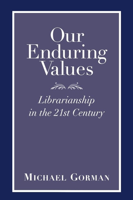 Our Enduring Values: Librarianship in the 21st Century