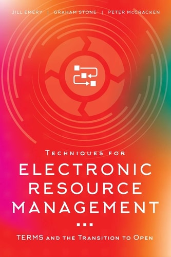 Techniques for Electronic Resource Management TERMS and the Transition to Open