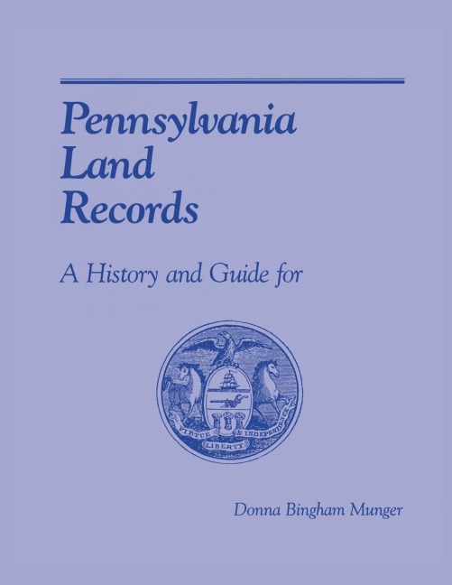 Pennsylvania Land Records: A History and Guide for Research