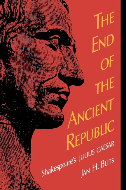 End of the Ancient Republic: Shakespeares Julius Caesar