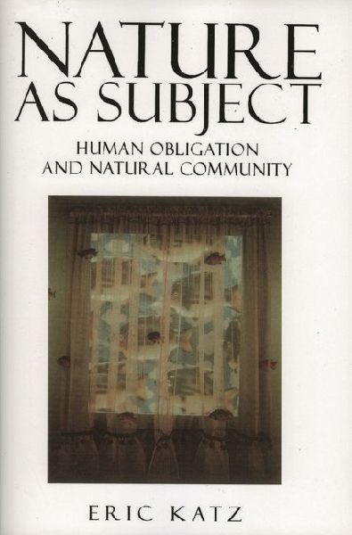 Nature as Subject: Human Obligation and Natural Community