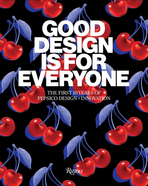 Good Design Is for Everyone: The First 10 Years of Pepsico Design + Innovation