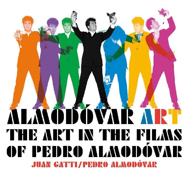 Almodovar Art: The Art in the Films of Pedro Almodovar