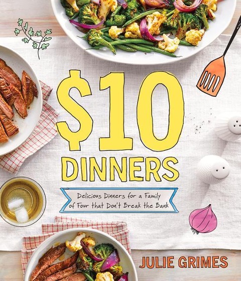 $10 Dinners: Delicious Meals for a Family of 4 That Dont Break the Bank