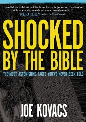 Shocked by the Bible: The Most Astonishing Facts Youve Never Been Told